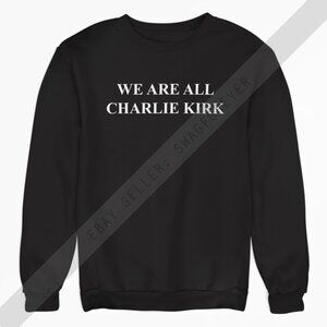 We Are All Charlie Kirk Custom Mash Up Maga Fleece Sweatshirt Sweater Black